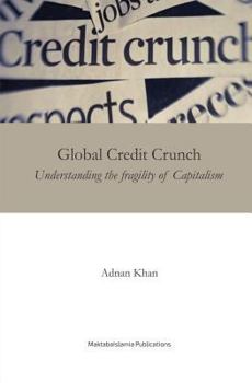 Paperback Global Credit Crunch: Understanding the Fragility of Capitalism Book