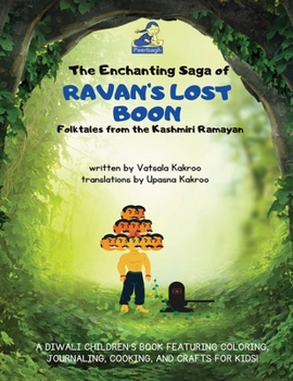 Paperback The Enchanting Saga of Ravan's Lost Boon: A Diwali Children's Book Featuring Coloring, Journaling, Cooking, and Crafts for Kids! Book