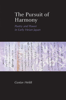 The Pursuit of Harmony: Poerty and Power in Late Heian Japan