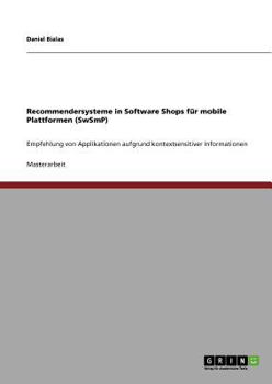 Paperback Recommendersysteme in Software Shops für mobile Plattformen (SwSmP): Empfehlung von Applikationen aufgrund kontextsensitiver Informationen [German] Book