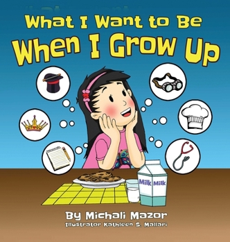 Hardcover What I Want to Be When I Grow Up: Let children's imagination run free and building self-confidence Book