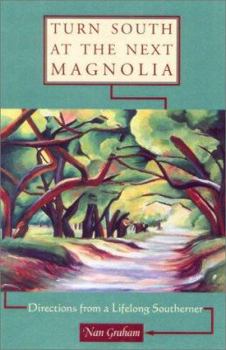 Paperback Turn South at the Next Magnolia: Directions from a Lifelong Southerner Book