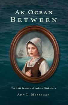 Paperback An Ocean Between: The 1646 Journey of Lysbeth Michielsen Book