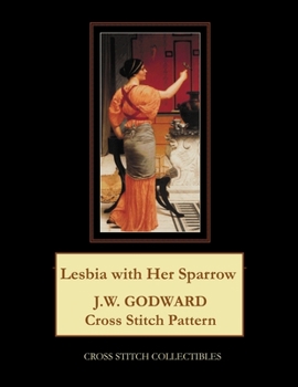 Paperback Lesbia with Her Sparrow: J.W. Godward Cross Stitch Pattern [Large Print] Book