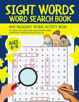 Paperback Sight Words Word Search Book: High-Frequency Words Activity Book to Help 1st, 2nd and 3rd Grade Kids Improve Their Reading Skills Ages 6-8 Book