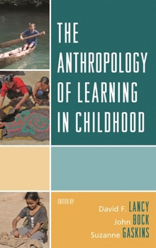 Hardcover The Anthropology of Learning in Childhood Book