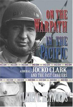 Hardcover On the Warpath in the Pacific: Admiral Jocko Clark and the Fast Carriers Book