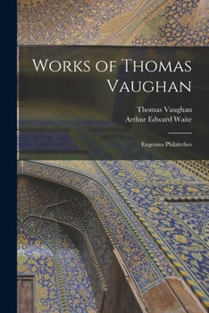 Paperback Works of Thomas Vaughan: Eugenius Philalethes Book