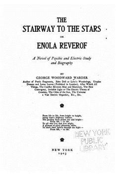 Paperback The Stairway to the Stars, Or, Enola Reverof, A Novel of Psychic and Electric Study and Biography Book
