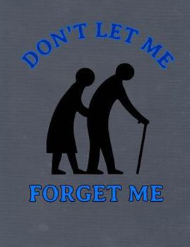 Paperback Don't Let Me Forget Me Book