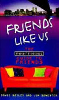 Paperback Friends Like Us: The Unofficial Guide to "Friends" Book