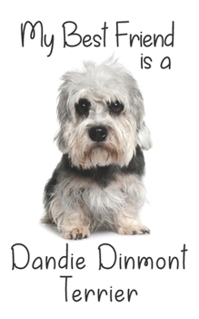 My best Friend is a Dandie Dinmont Terrier: 8” x 5” Blank lined Journal Notebook 120 College Ruled Pages (Best Friends)