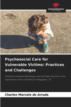 Psychosocial Care for Vulnerable Victims: Practices and Challenges