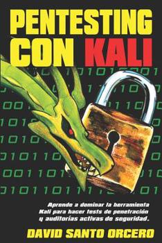 Paperback Pentesting con Kali: Aprende a dominar la herramienta Kali de pentesting, hacking y auditor?as activas de seguridad. [Spanish] Book
