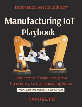 Manufacturing IoT Playbook: Automate With IoT | Build Smart Industry Systems | IoT in Action | Real Use Cases | IIoT Implementation Without Hassle