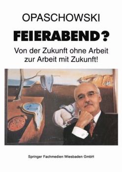 Paperback Feierabend?: Von Der Zukunft Ohne Arbeit Zur Arbeit Mit Zukunft [German] Book