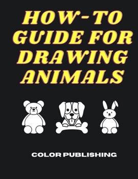 Paperback How-To Guide For Drawing Animals: A Step-By-Step Tutorial for Beginners Book