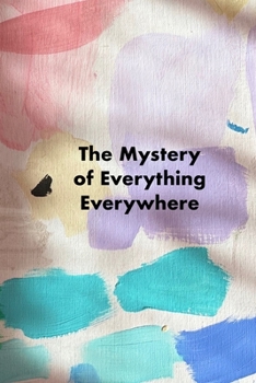 Paperback The Mystery of Everything Everywhere Book