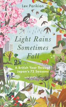 Hardcover Light Rains Sometimes Fall: A British Year Through Japan's 72 Seasons Book