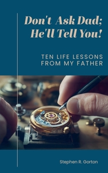 Don't Ask Dad; He'll Tell You