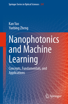 Hardcover Nanophotonics and Machine Learning: Concepts, Fundamentals, and Applications Book