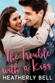 Paperback The Trouble with a Kiss (Miracle Bay) Book