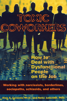 Paperback Toxic Coworkers: How to Deal with Dysfunctional People on the Job Book
