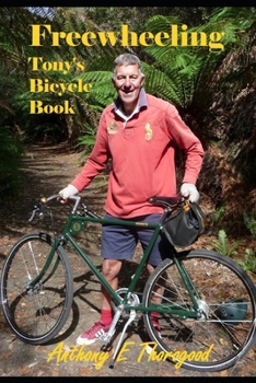 Paperback Freewheeling: Tony's Bicycle Book
