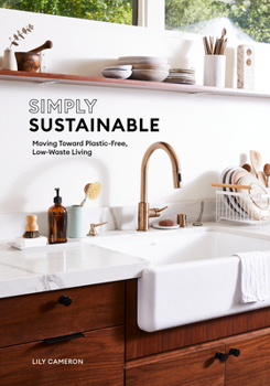 Paperback Simply Sustainable: Moving Toward Plastic-Free, Low-Waste Living Book