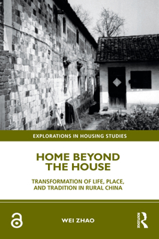 Hardcover Home Beyond the House: Transformation of Life, Place, and Tradition in Rural China Book