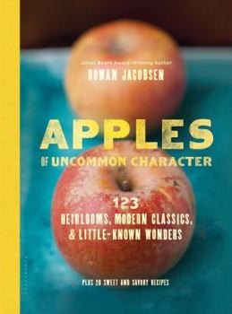 Hardcover Apples of Uncommon Character: 123 Heirlooms, Modern Classics, & Little-Known Wonders Book