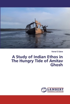 A Study of Indian Ethos in The Hungry Tide of Amitav Ghosh