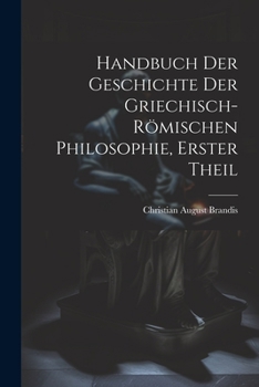 Paperback Handbuch Der Geschichte Der Griechisch-Römischen Philosophie, Erster Theil [German] Book