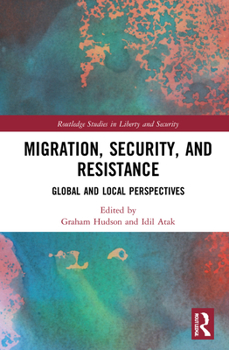 Hardcover Migration, Security, and Resistance: Global and Local Perspectives Book