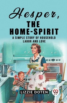 Paperback Hesper, The Home-Spirit A simple story of household labor and love Book