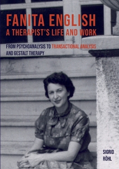 Paperback Fanita English A Therapist's life and work: From psychoanalysis to transactional analysis and Gestalt therapy Book