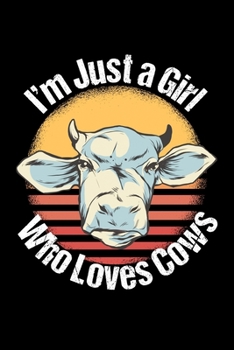 Just a Girl Who Loves Cows: Cows Notebook | Cute Gift for Girls and Women (120 Lined Pages, 6" x 9”)