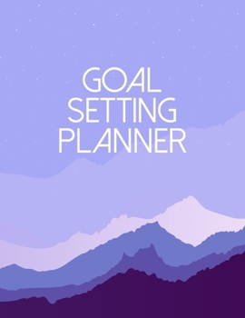 Goal Setting Planner: Motivational And Inspirational Checklist Notebook  - Helps To Keep Yourself Accountable Toward Your Dreams