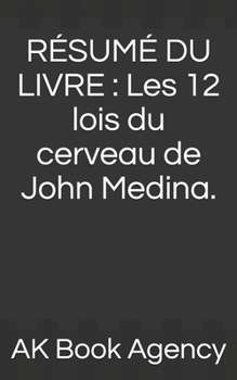 RÉSUMÉ DU LIVRE : Les 12 lois du cerveau de John Medina.