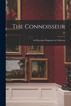 Paperback The Connoisseur: an Illustrated Magazine for Collectors; 27 Book