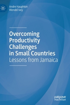 Hardcover Overcoming Productivity Challenges in Small Countries: Lessons from Jamaica Book
