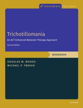 Paperback Trichotillomania: Workbook: An Act-Enhanced Behavior Therapy Approach, Workbook - Second Edition Book