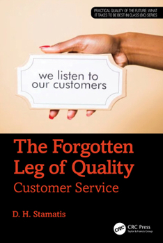 The Forgotten Leg of Quality: Customer Service (Practical Quality of the Future)