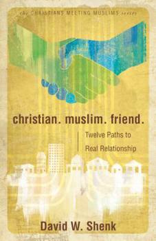 Paperback Christian. Muslim. Friend.: Twelve Paths to Real Relationship Book