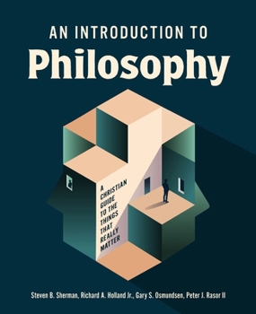 Hardcover An Introduction to Philosophy: A Christian Guide to the Things That Really Matter Book