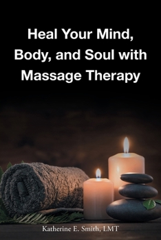 Paperback Heal Your Mind, Body, and Soul with Massage Book