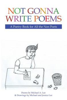 Paperback Not Gonna Write Poems: A Poetry Book for All the Non Poets Book