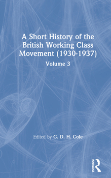 A Short History of the British Working Class Movement (1937): Volume 3