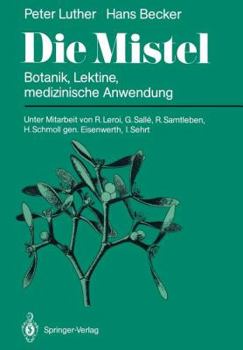 Paperback Die Mistel: Botanik, Lektine, Medizinische Anwendung [German] Book