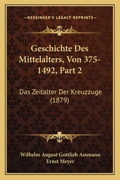 Paperback Geschichte Des Mittelalters, Von 375-1492, Part 2: Das Zeitalter Der Kreuzzuge (1879) [German] Book